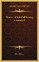 Monster of Sinful Self Seeking Anatomized: (English)