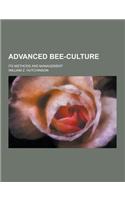Advanced Bee-Culture; Its Methods and Management