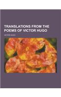 Translations from the Poems of Victor Hugo