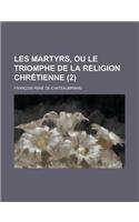 Les Martyrs, Ou Le Triomphe de La Religion Chretienne (2)