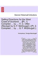 Sailing Directions for the West Coast of Scotland ... [Pt. 1] Compiled ... by ... H. C. Otter. (Revised by G. F. McDougall.) (PT. 2. Compiled ... by ... G. F. McDougall.).