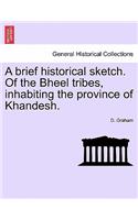 brief historical sketch. Of the Bheel tribes, inhabiting the province of Khandesh.