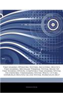 Articles on Time-Sharing Operating Systems, Including: Multics, Time-Sharing, Michigan Terminal System, Music/Sp, Time Sharing Option, Compatible Time-Sharing System, Incompatible Timesharing System, Wai