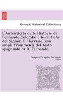 L'Autenticità delle Historie di Fernando Colombo e le critiche del Signor E. Harrisse, con ampli frammenti del testo spagnuolo di D. Fernando.