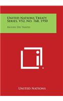 United Nations Treaty Series, V52, No. 768, 1950: Recueil Des Traites(English)