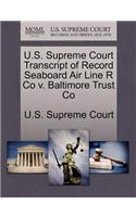U.S. Supreme Court Transcript of Record Seaboard Air Line R Co V. Baltimore Trust Co: (English)