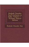 Keshub Chunder Sen's Lectures in India, Volume 1