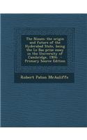 The Nizam; The Origin and Future of the Hyderabad State, Being the Le Bas Prize Essay in the University of Cambridge, 1904;