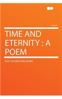 Time and Eternity: A Poem