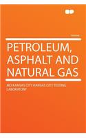 Petroleum, Asphalt and Natural Gas