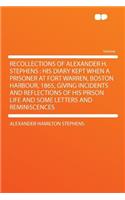 Recollections of Alexander H. Stephens