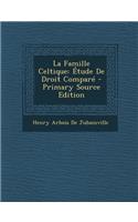 La Famille Celtique: Etude de Droit Compare: Etude de Droit Compare