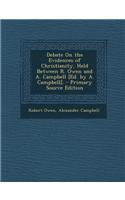 Debate on the Evidences of Christianity, Held Between R. Owen and A. Campbell [Ed. by A. Campbell].