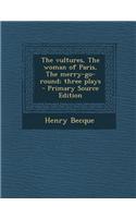 The Vultures, the Woman of Paris, the Merry-Go-Round; Three Plays