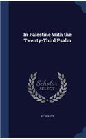 In Palestine With the Twenty-Third Psalm