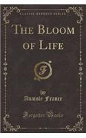 The Bloom of Life (Classic Reprint): (English)