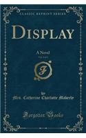 Display, Vol. 2 of 3: A Novel (Classic Reprint)