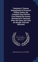 Tammany's Treason, Impeachment of Governor William Sulzer; the Complete Story Written From Behind the Scenes Showing how Tammany Plays the Game, how men are Bought, Sold and Delivered