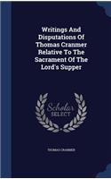 Writings and Disputations of Thomas Cranmer Relative to the Sacrament of the Lord's Supper