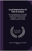 Local Registration Of Title In Ireland: (English)