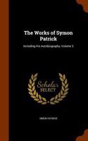 Works of Symon Patrick: Including His Autobiography, Volume 3(English)
