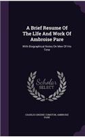 A Brief Resume Of The Llfe And Work Of Ambroise Pare