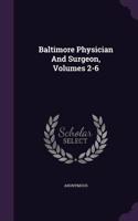 Baltimore Physician And Surgeon, Volumes 2-6: (English)