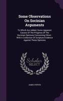 Some Observations On Socinian Arguments