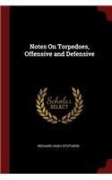 Notes on Torpedoes, Offensive and Defensive