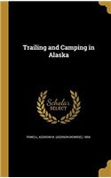 Trailing and Camping in Alaska