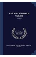 With Walt Whitman in Camden; Volume 2