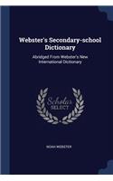 Webster's Secondary-school Dictionary: Abridged From Webster's New International Dictionary