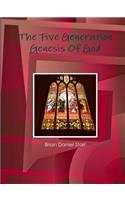 The Five Generation Genesis Of God