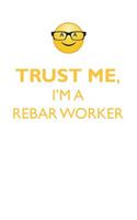 TRUST ME, I'M A REBAR WORKER AFFIRMATIONS WORKBOOK Positive Affirmations Workbook. Includes: Mentoring Questions, Guidance, Supporting You.