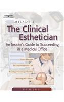 Milady's the Clinical Esthetician: An Insiders Guide to Succeeding in a Medical Office