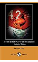 Football for Player and Spectator (Illustrated Edition) (Dodo Press)