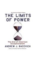 The Limits of Power: The End of American Exceptionalism(American Empire Project)