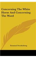 Concerning The White Horse And Concerning The Word: (English)