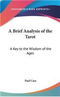 Brief Analysis of the Tarot: A Key to the Wisdom of the Ages