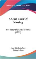 A Quiz Book of Nursing: For Teachers and Students (1909)
