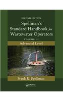 Spellman's Standard Handbook for Wastewater Operators: Volume III, Advanced Level, Second Edition
