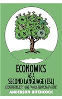 Economics as a Second Language (ESL): Creating Wealth - One Family Reunion at a Time