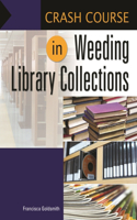 Crash Course in Weeding Library Collections: (Crash Course)