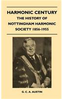 Harmonic Century - The History Of Nottingham Harmonic Society 1856-1955