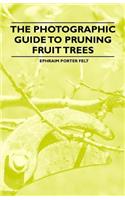 Photographic Guide to Pruning Fruit Trees
