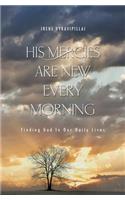 His Mercies Are New Every Morning: Finding God in Our Daily Lives