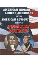 American Indians and African Americans of the American Revolution: Through Primary Sources