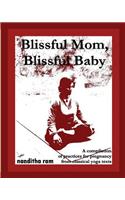 Blissful Mom, Blissful Baby: A compilation of practices for pregnancy, from classical yoga texts.(English)
