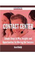 Contact Center - Simple Steps to Win, Insights and Opportunities for Maxing Out Success
