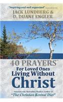 40 Prayers for Loved Ones Living Without Christ